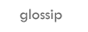 glossip